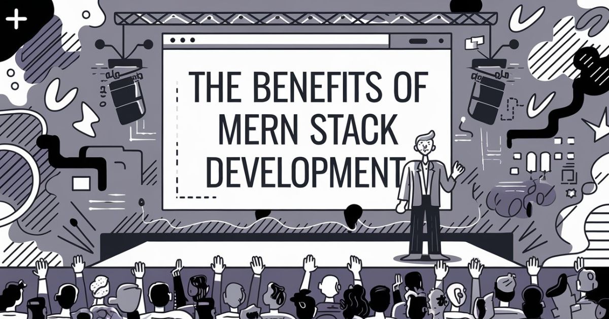 Top Advantages of MERN Stack Development in 2024